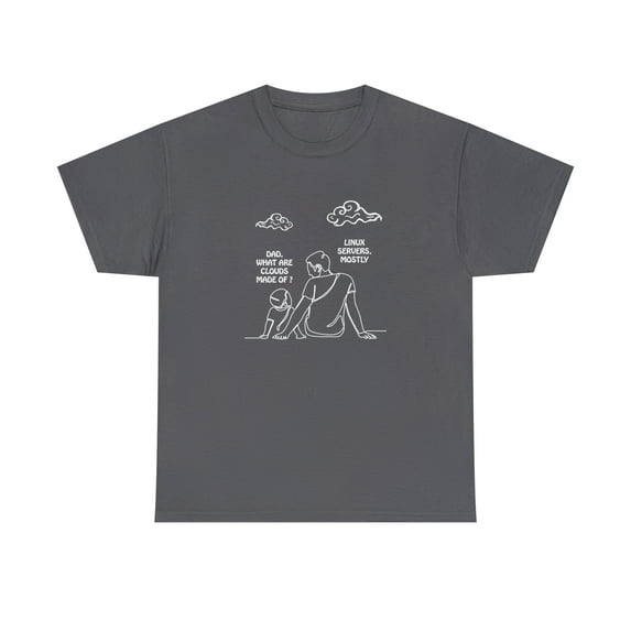 Dad What Are Clouds Made Of? Linux Servers Mostly Shirt, IT Gift - ID: 1276