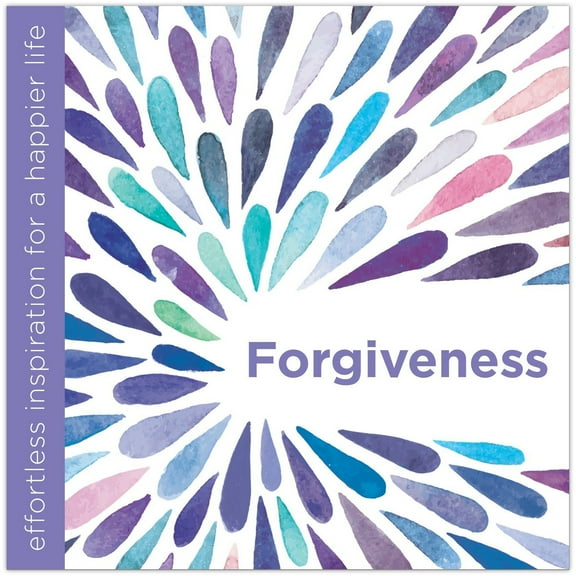 Forgiveness : Effortless Inspiration for a Happier Life (Hardcover)