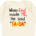 thumbnail image 4 of Inktastic When God Made Me He Said Ta-da Boys or Girls Long Sleeve Baby Bodysuit, 4 of 5