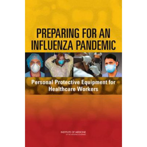 Pre-Owned Preparing for an Influenza Pandemic: Personal Protective Equipment for Healthcare Workers (Paperback) 0309110467 9780309110464