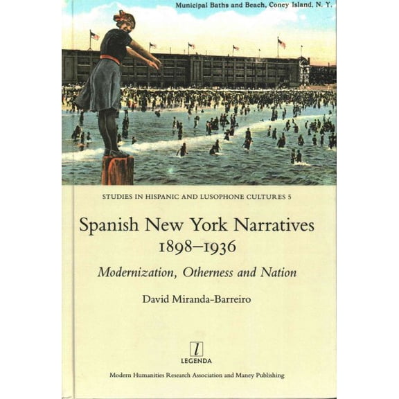 Pre-Owned Spanish New York Narratives 1898-1936: Modernization, Otherness and Nation, (Hardcover)