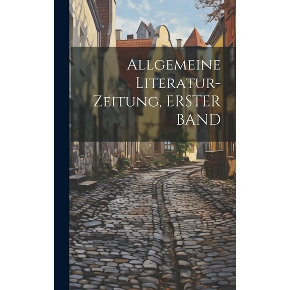 Allgemeine Literatur-Zeitung, ERSTER BAND (Hardcover)