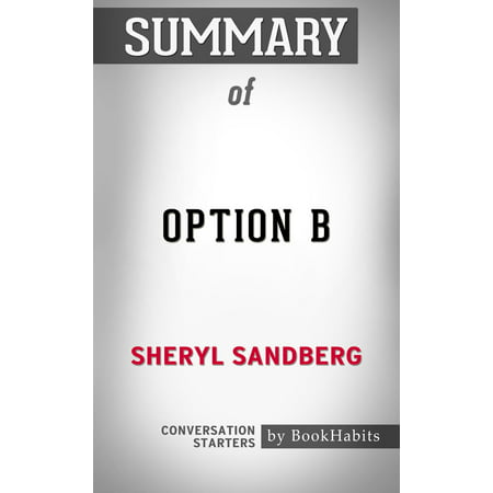 Summary of Option B by Sheryl Sandberg | Conversation Starters - (2019 Best Seller By Sheryl Sandberg)