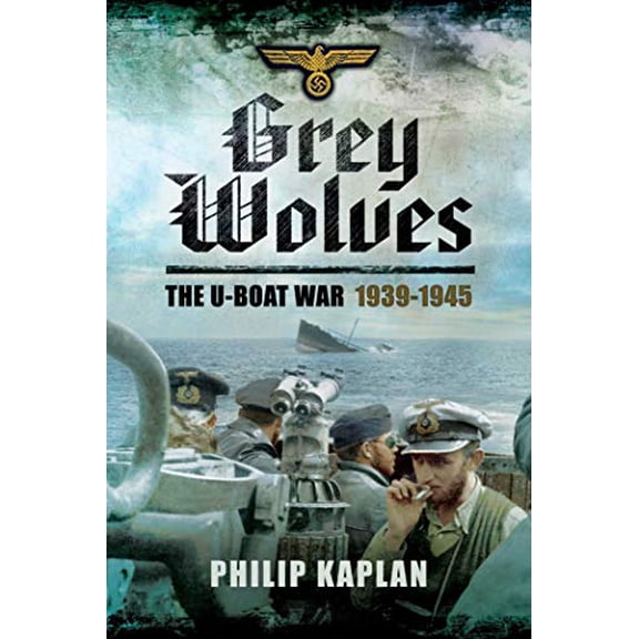 Pre-Owned Grey Wolves : The U-Boat War 1939?1945 (Hardcover)