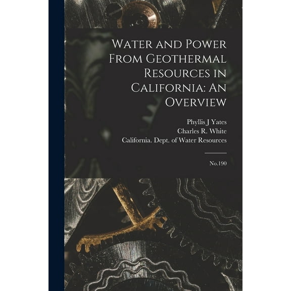 Water and Power From Geothermal Resources in California: An Overview: No.190, (Paperback)