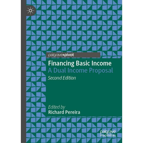 Exploring the Basic Income Guarantee Financing Basic Income: A Dual Income Proposal, (Hardcover)