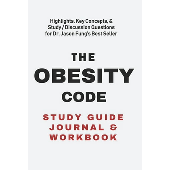 Pre-Owned The Obesity Code Study Guide Journal and Workbook: Highlights, Key Concepts, & Study / Discussion Questions for Dr. Jason Fung's Best Seller (Paperback) 1688019154 9781688019157
