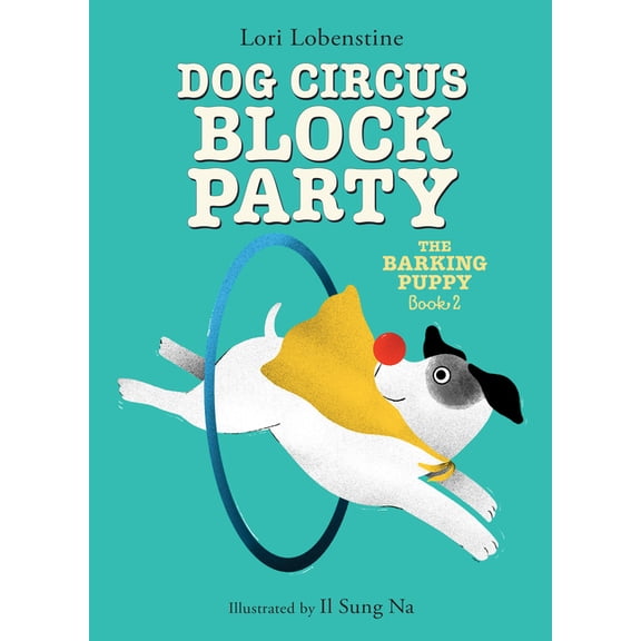 The Barking Puppy Dog Circus Block Party (the Barking Puppy #2): Book 2, (Hardcover)
