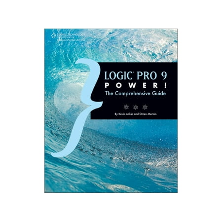 Course Technology PTR Logic Pro 9 Power! The Comprehensive Guide Book