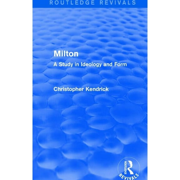 Routledge Revivals Milton (Routledge Revivals): A Study in Ideology and Form, (Paperback)