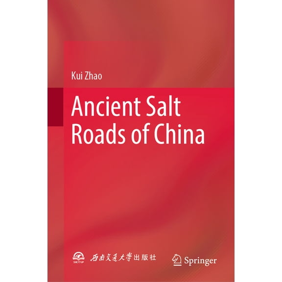 Ancient Salt Roads of China, (Hardcover)