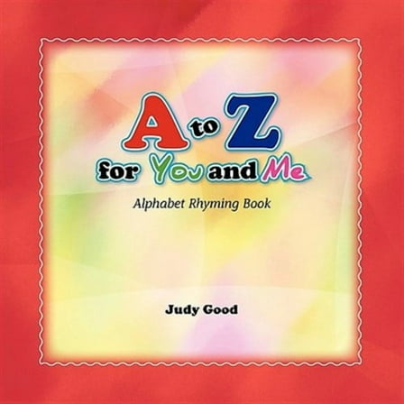 to Z for You and Me : Alphabet Rhyming Book