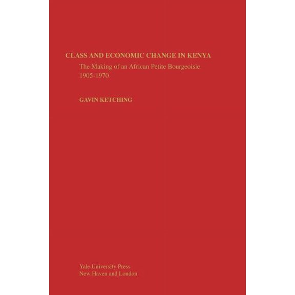 Class and Economic Change in Kenya : The Making of an African Petite-Bourgeoisie (Paperback)