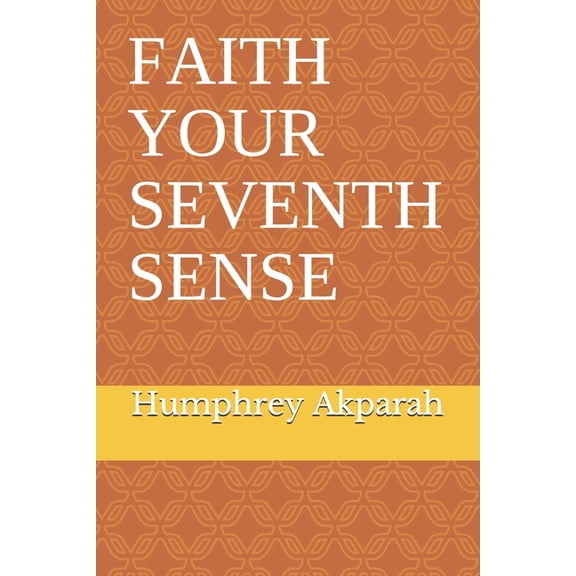Faith Your Seventh Sense, (Paperback)
