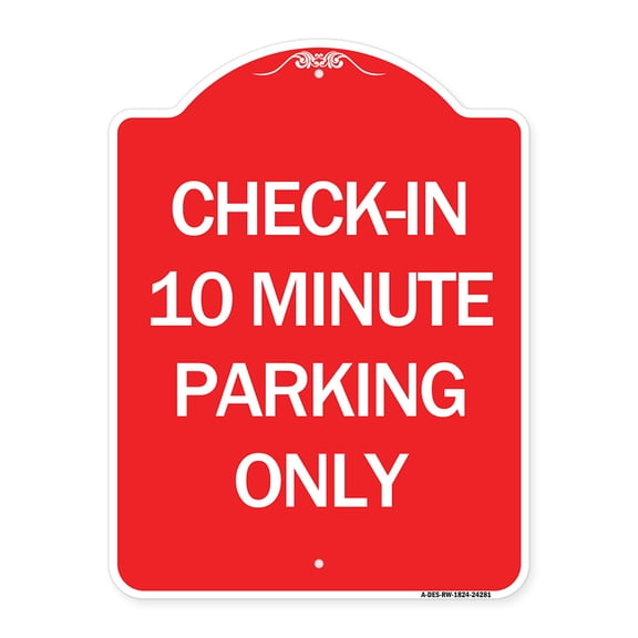 SignMission A-DES-RW-1824-24281 18 x 24 in. Designer Series Sign - Check in 10 Minute Parking Only, Red & White