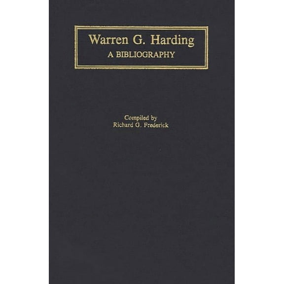 Warren G. Harding: A Bibliography, (Hardcover)