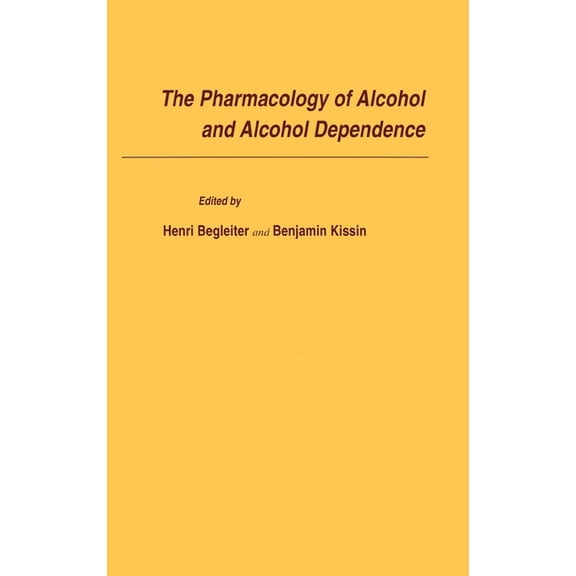 Alcohol and Alcoholism The Pharmacology of Alcohol and Alcohol Dependence, Book 2, (Hardcover)