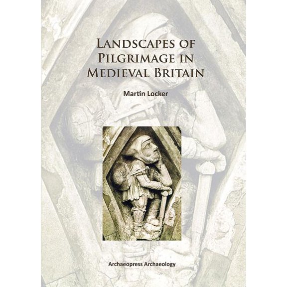 Landscapes of Pilgrimage in Medieval Britain (Paperback)