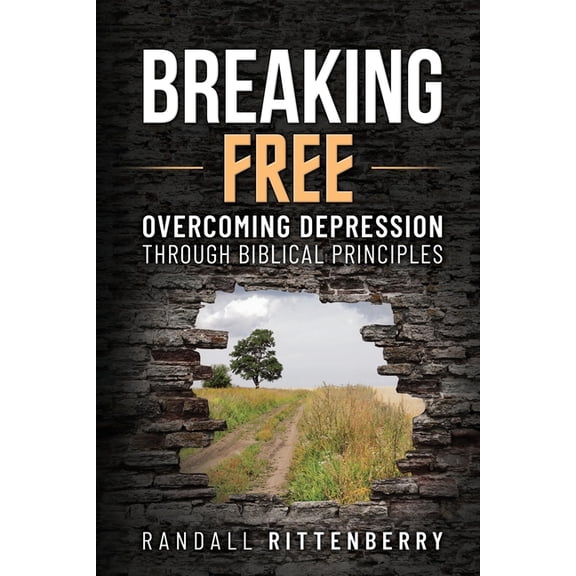 Breaking Free: Overcoming Depression Through Biblical Principles, (Paperback)