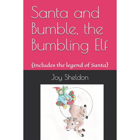 Santa and Bumble, the Bumbling Elf: {includes the legend of Santa}, (Paperback)