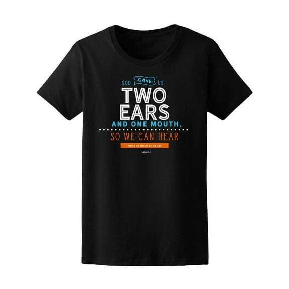 God Gave Us Two Ears T-Shirt Women -Image by Shutterstock, Female Large