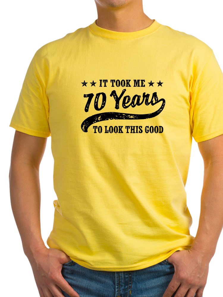 CafePress - Funny 70Th Birthday Light T 