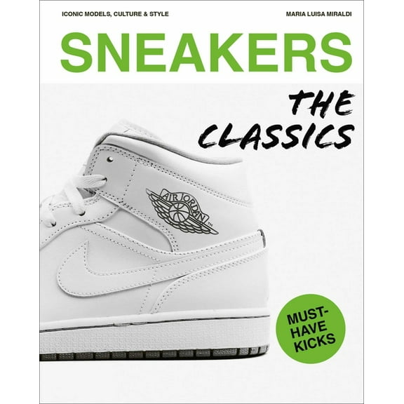 Sneakers: The Classics, (Hardcover)