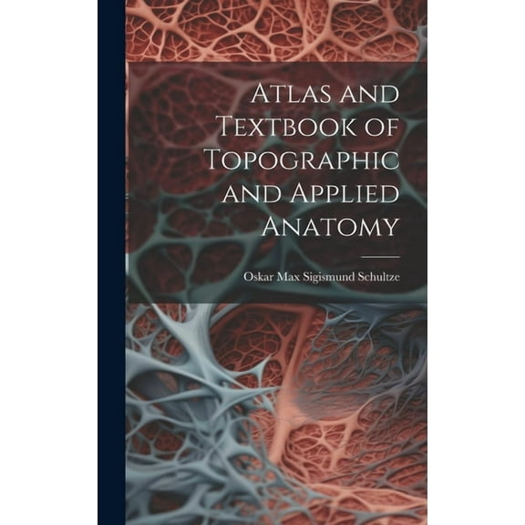 Atlas and Textbook of Topographic and Applied Anatomy (Hardcover)