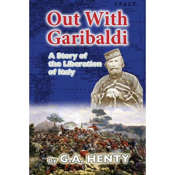 Out With Garibaldi: A Story of the Liberation of Italy, (Paperback)