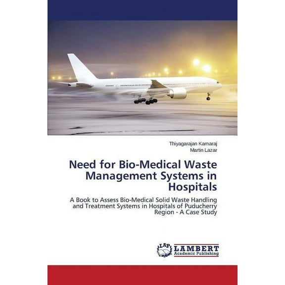 Need for Bio-Medical Waste Management Systems in Hospitals (Paperback)