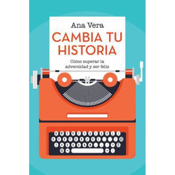 Pre-Owned Cambia Tu Historia: Cm?o Superar La Adversidad Y Ser Feliz (Spanish Edition) (Paperback) 150434765X 9781504347655
