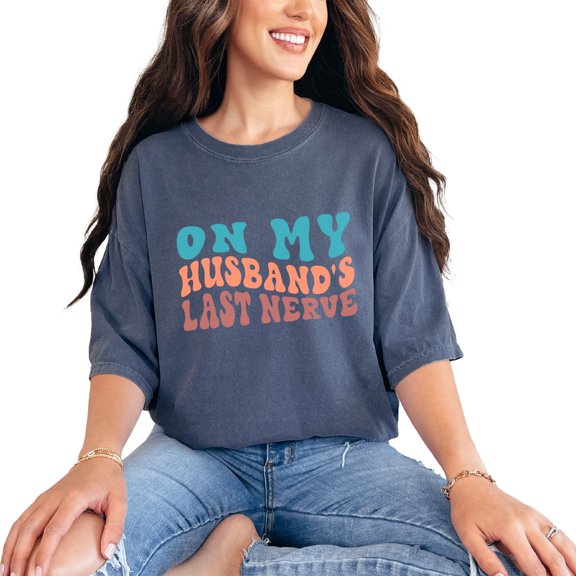 Funny On My Husband's Last Nerve, Wife or Spouse Themed Quote, Groovy Retro Wavy Text, Denim Comfort Colors T-Shirt, Small