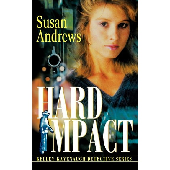 Hard Impact: Kelley Kavenaugh Detective Series (Paperback) by Susan Andrews