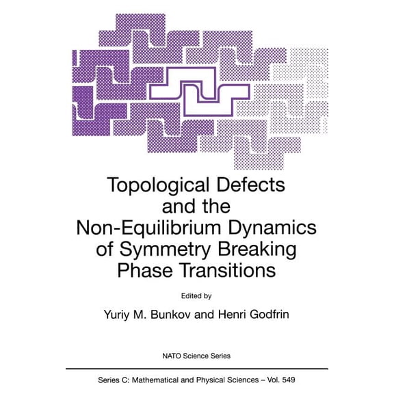 NATO Science Series C: Topological Defects and the Non-Equilibrium Dynamics of Symmetry Breaking Phase Transitions, Book 549, (Paperback)