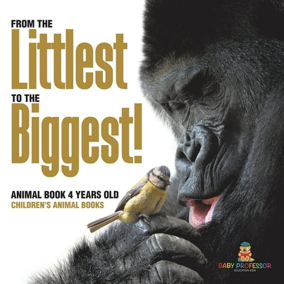 From the Littlest to the Biggest! Animal Book 4 Years Old Children's Animal Books, (Paperback)