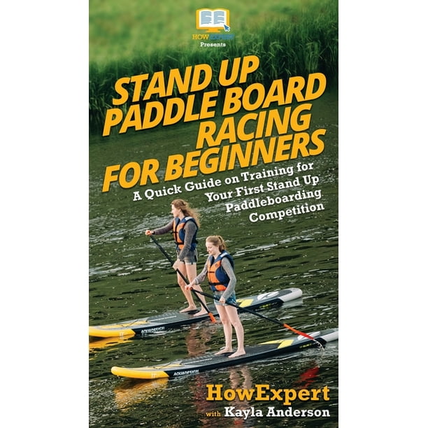 Stand Up Paddle Board Racing for Beginners A Quick Guide on Training for Your First Stand Up