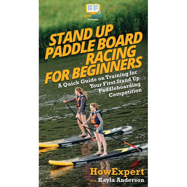Stand Up Paddle Board Racing for Beginners A Quick Guide on Training for Your First Stand Up