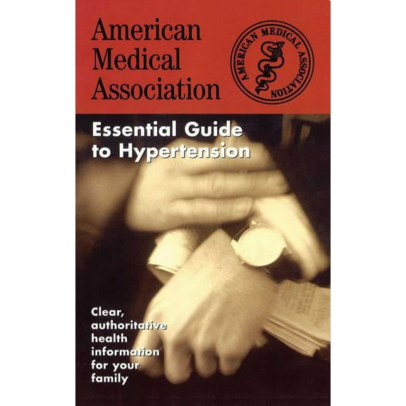 American Medical Association The American Medical Association Essential Guide to Hypertension, (Paperback)