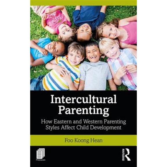 Pre-Owned Intercultural Parenting: How Eastern and Western Parenting Styles Affect Child Development, (Paperback)