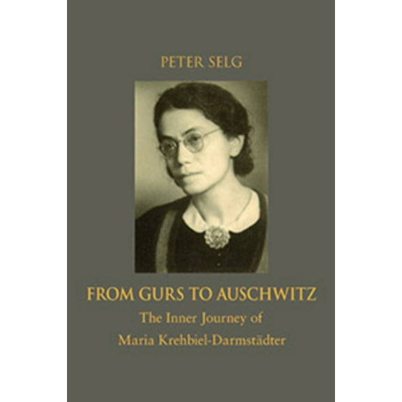 From Gurs to Auschwitz: The Inner Journey of Maria Krehbiel-Darmstädter (Paperback)