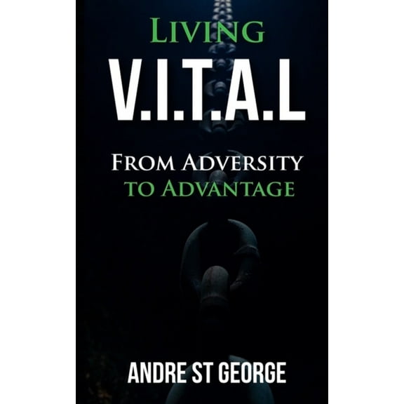 Living V.I.T.A.L: From Adversity to Advantage, (Paperback)