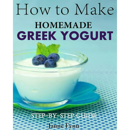 How to Make Homemade Greek Yogurt Step-By-Step Guide -