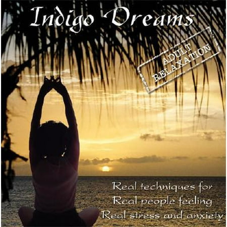 Indigo Dreams Adult Relaxation : Guided Meditation/Relaxation Techniques Decrease Anxiety, Stress,