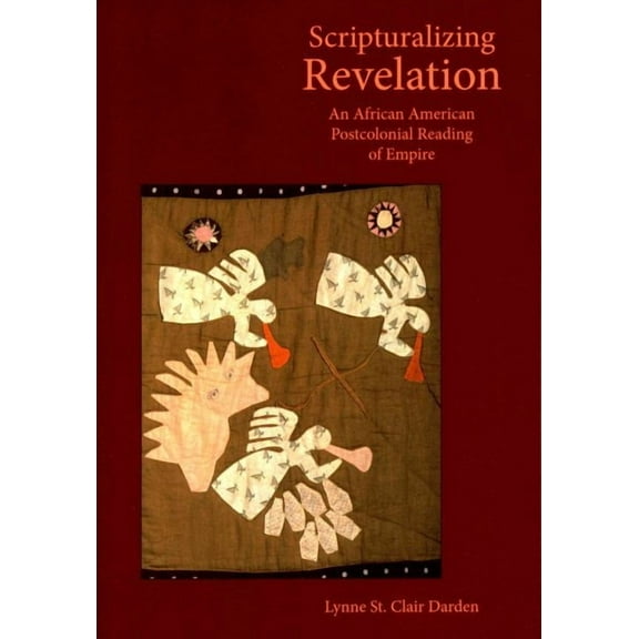 Semeia Studies: Scripturalizing Revelation: An African American Postcolonial Reading of Empire (Paperback)