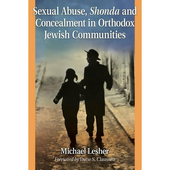 Sexual Abuse, Shonda and Concealment in Orthodox Jewish Communities, (Paperback)