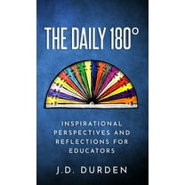 The Daily 180°: Inspirational Perspectives and Reflections for Educators, (Hardcover)