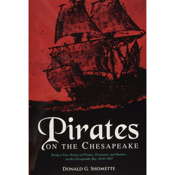 Pre-Owned Pirates on the Chesapeake: Being a True History of Pirates, Picaroons, and Raiders on the Chesapeake Bay, 1610-1807 (Paperback) 087033607X 9780870336072