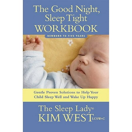 - The Good Night, Sleep Tight Workbook : Gentle Proven Solutions to Help Your Child Sleep Well and Wake Up Happy