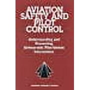 Aviation Safety and Pilot Control : Understanding and Preventing Unfavorable Pilot-Vehicle Interactions (Paperback)