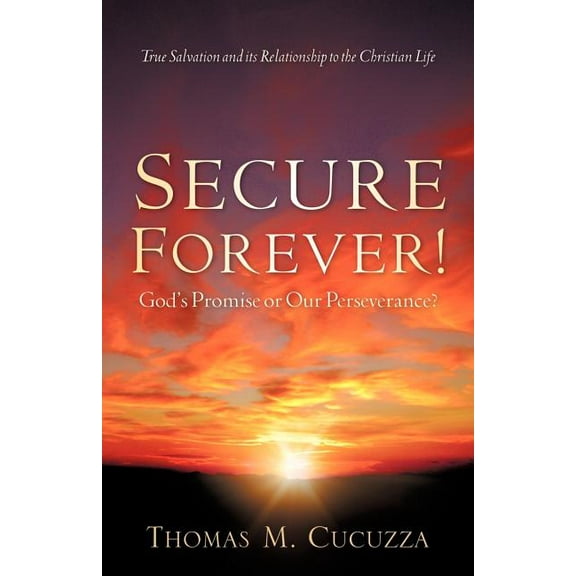 Secure Forever! God's Promise or Our Perseverance?, (Paperback)